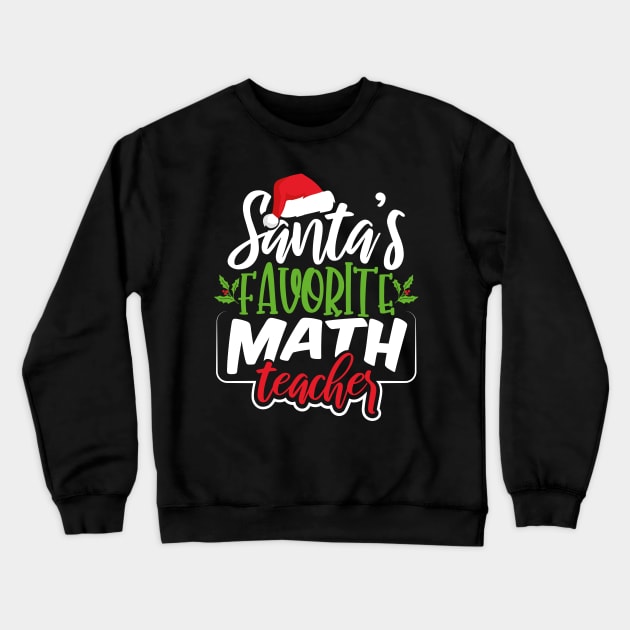 Santa's Favorite Math Teacher Crewneck Sweatshirt by uncannysage